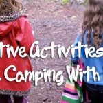 5 Creative Activities To Do While Camping With Kids