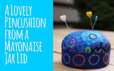 A Lovely Pincushion from a Mayonaise Jar Lid