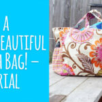 Make a Big Beautiful Beach Bag! – Tutorial