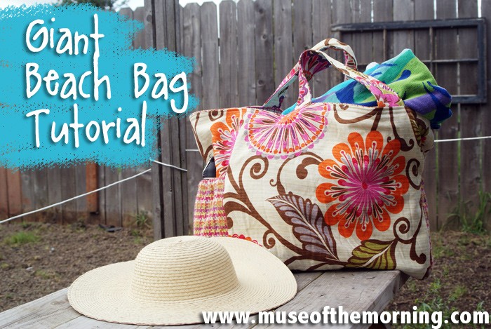 Make a Big Beautiful Beach Bag- a tutorial from Muse of the Morning