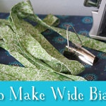 How To Make Wide Bias Tape – A Tutorial