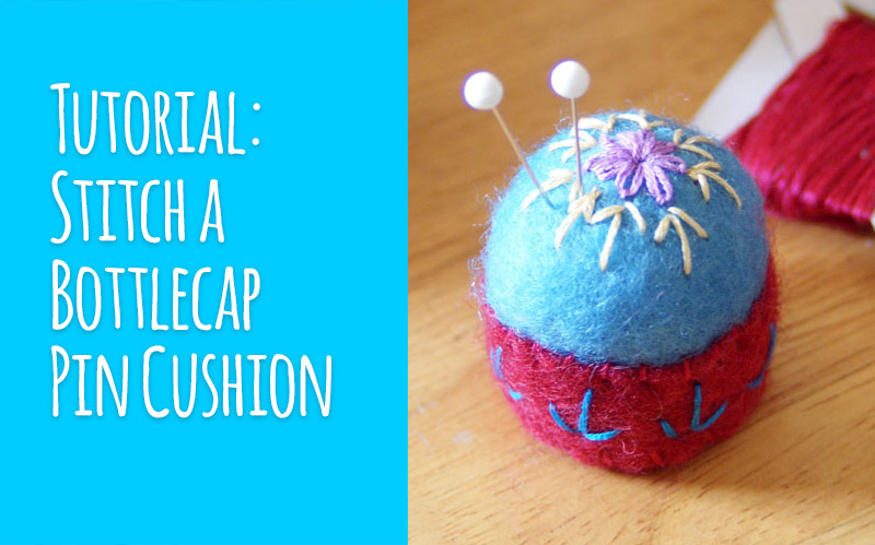 Tutorial: How To Make A Bottle Cap Pincushion