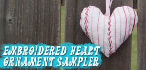 Embroidered Heart Sampler Ornament Tutorial