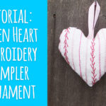 Tutorial: Linen Heart Embroidery Sampler Ornament