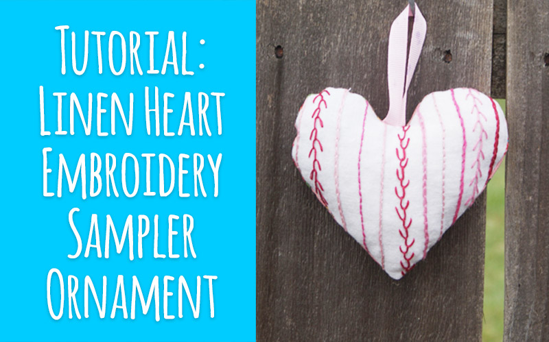 Tutorial: Linen Heart Embroidery Sampler Ornament