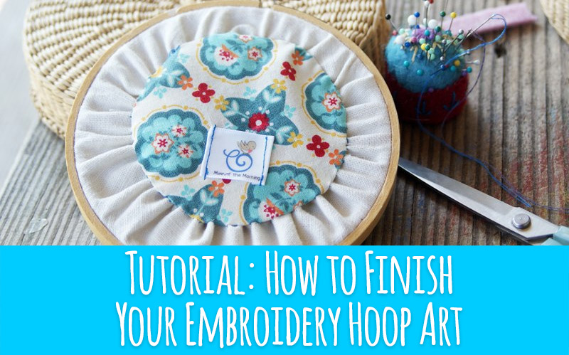 Tutorial: How to Finish Your Embroidery Hoop Art