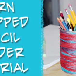Tutorial: Yarn Wrapped Pencil Holder from Muse of the Morning