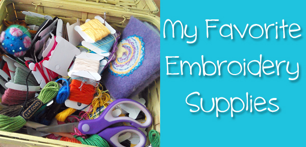 My Favorite Embroidery Supplies
