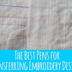 The Best Pens for Transferring Embroidery Designs