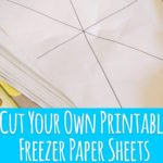 Tutorial: Cut Your Own Printable Freezer Paper Sheets