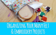 Organizing Your Many Felt & Embroidery Projects