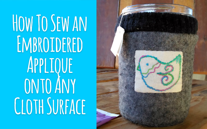 How To Sew an Embroidered Applique onto Any Cloth Surface