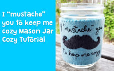 I Mustache You To Keep My Cozy Mason Jar Cozy Tutorial from Muse of the Morning - jar cozie, mason jar koozie