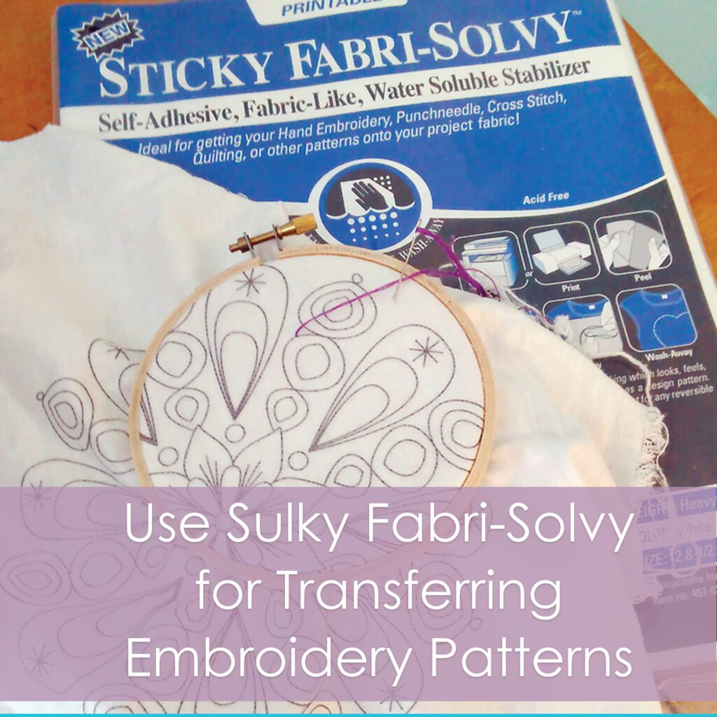 Use Sulky Fabri-Solvy for Transferring Embroidery Patterns – Muse of the  Morning – Hand Dyed Embroidery Floss & Fabric + PDF Embroidery Patterns