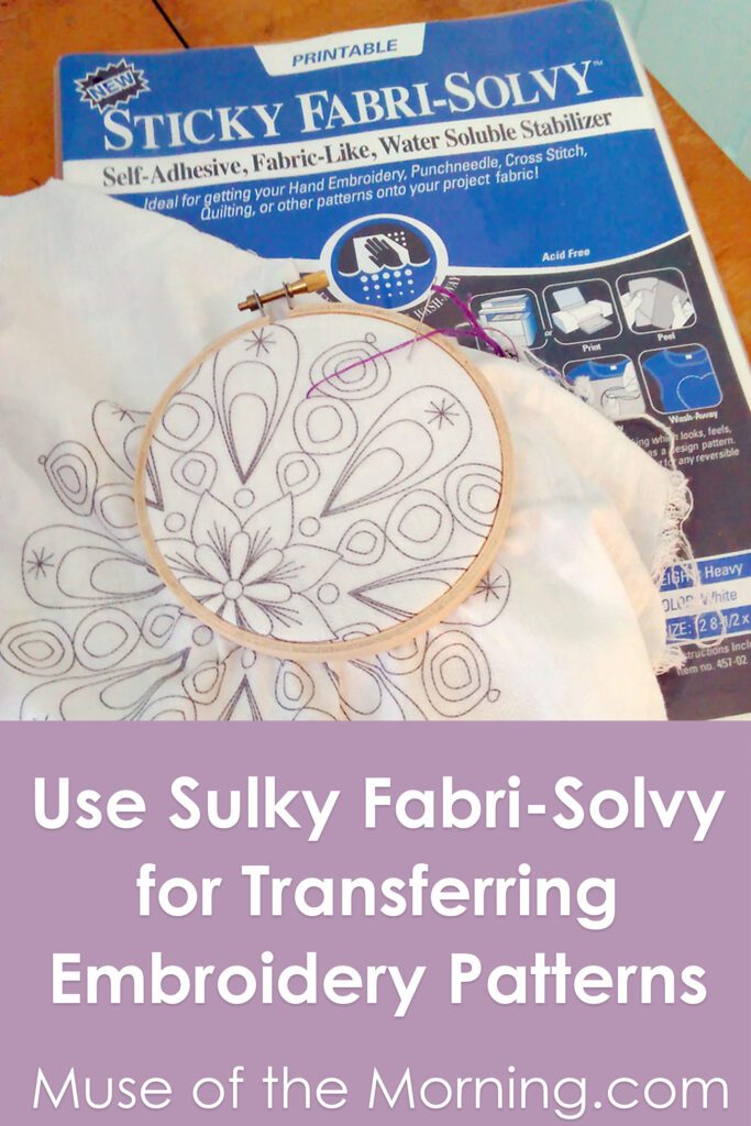 How to use Sulky Fabri-Solvy for Transferring Embroidery Patterns - a tutorial from Muse of the Morning