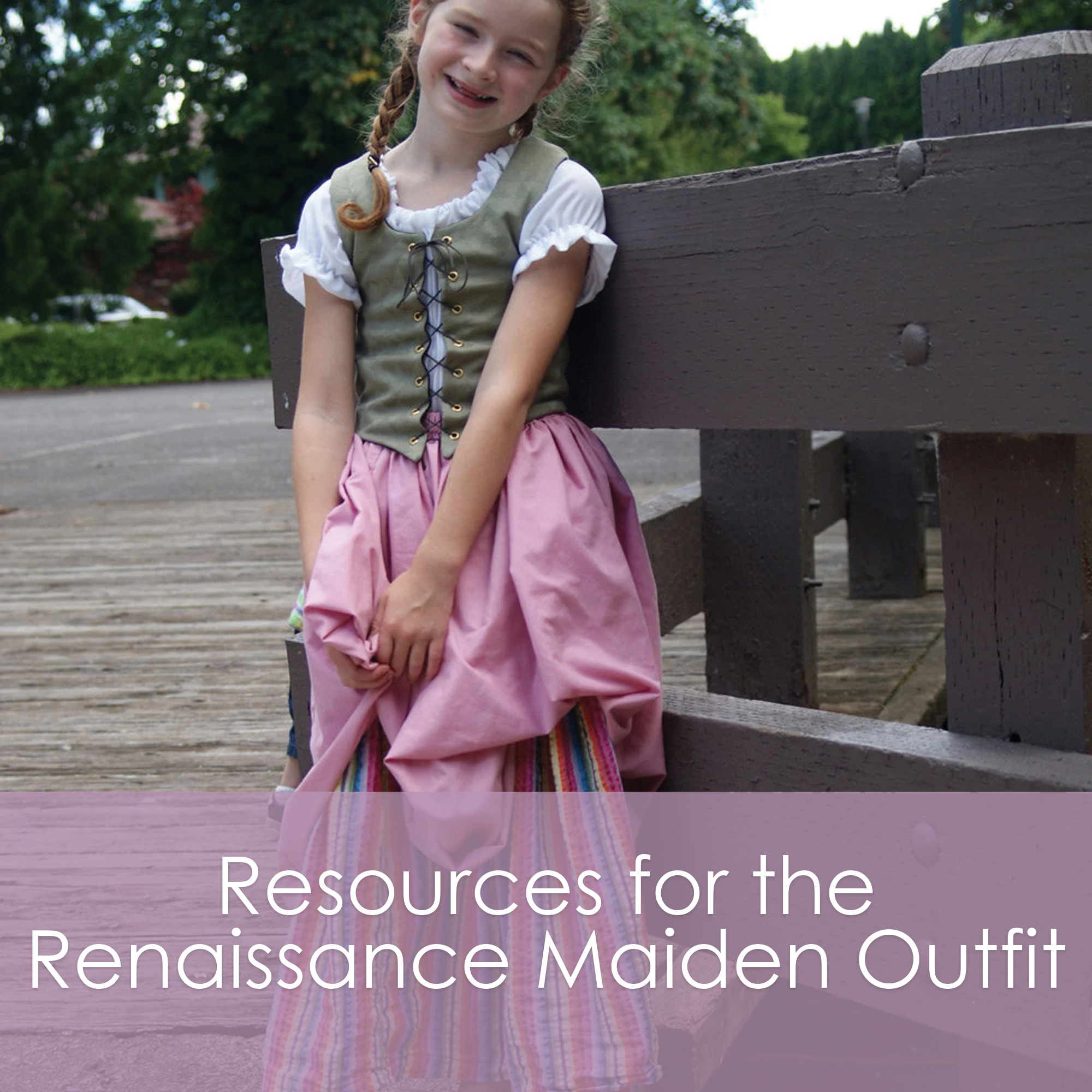 Resources for the Renaissance Maiden Outfit Sewing Pattern - from Muse of the Morning