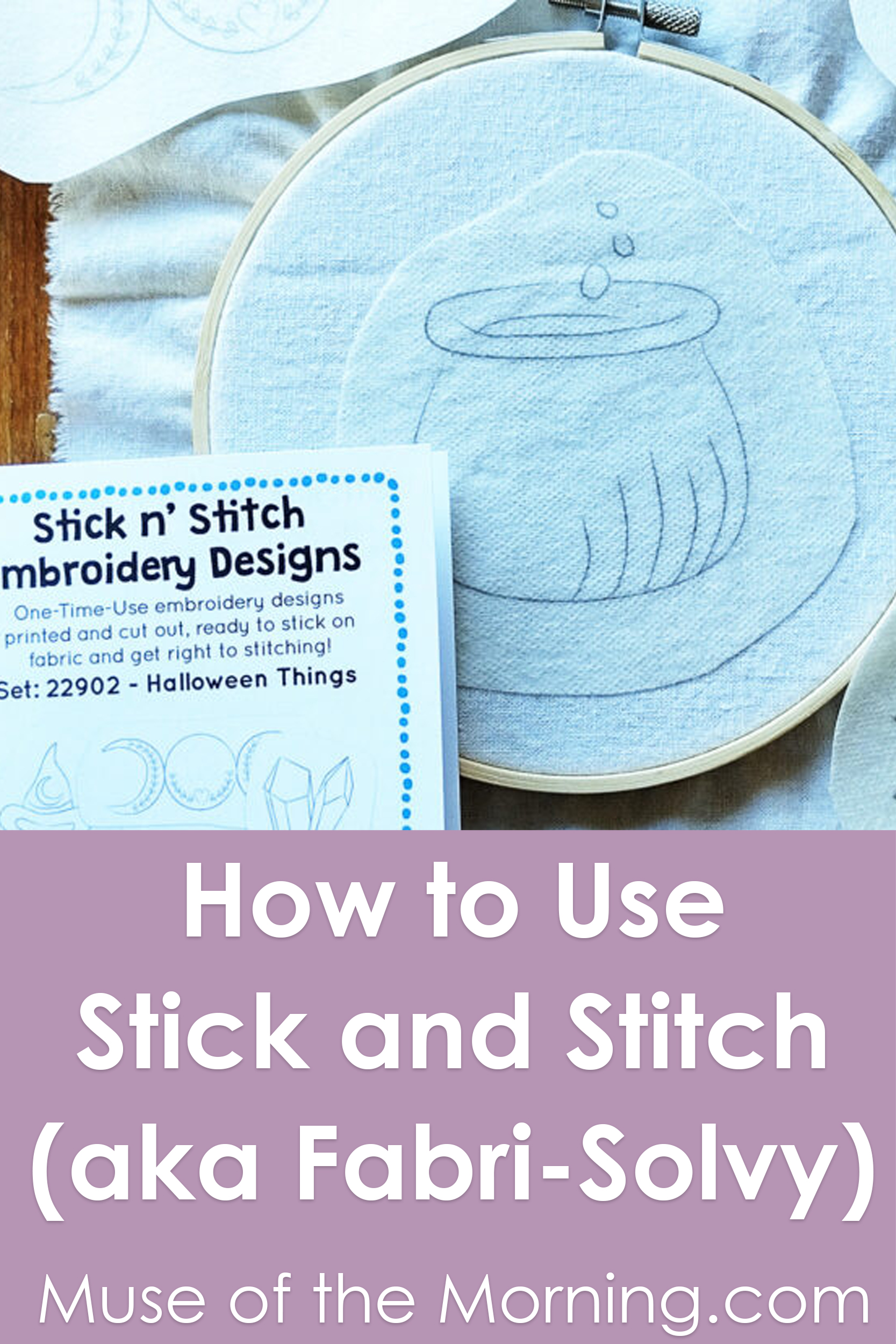 How to Use Stick and Stitch (aka Fabri-Solvy) - a tutorial from Muse of the Morning