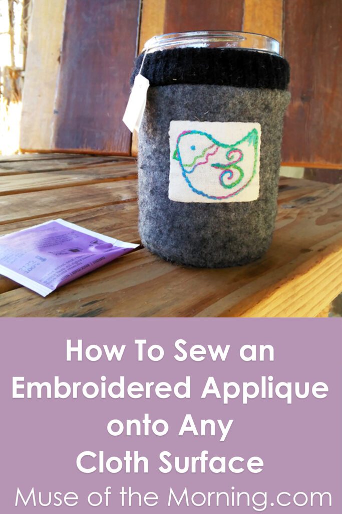 How to Sew and Embroidered Applique onto any Cloth Surface - a tutorial from Muse of the Morning