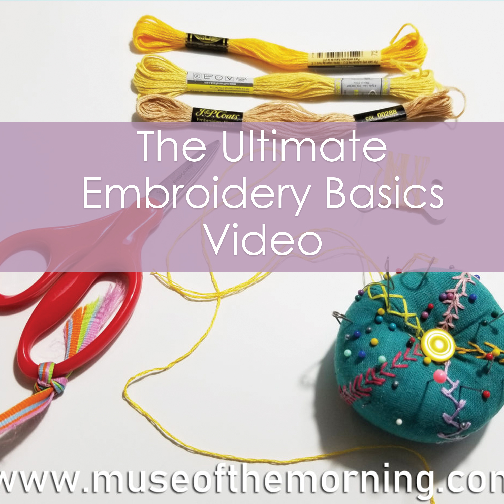 Learn the very basics of embroidery with this video from Muse of the Morning