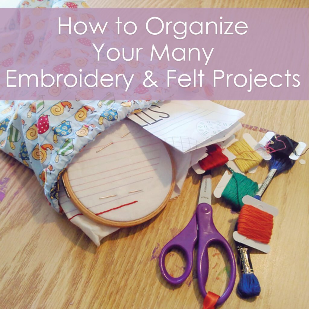 How to organize your many felt and embroidery projects - a post from Muse of the Morning