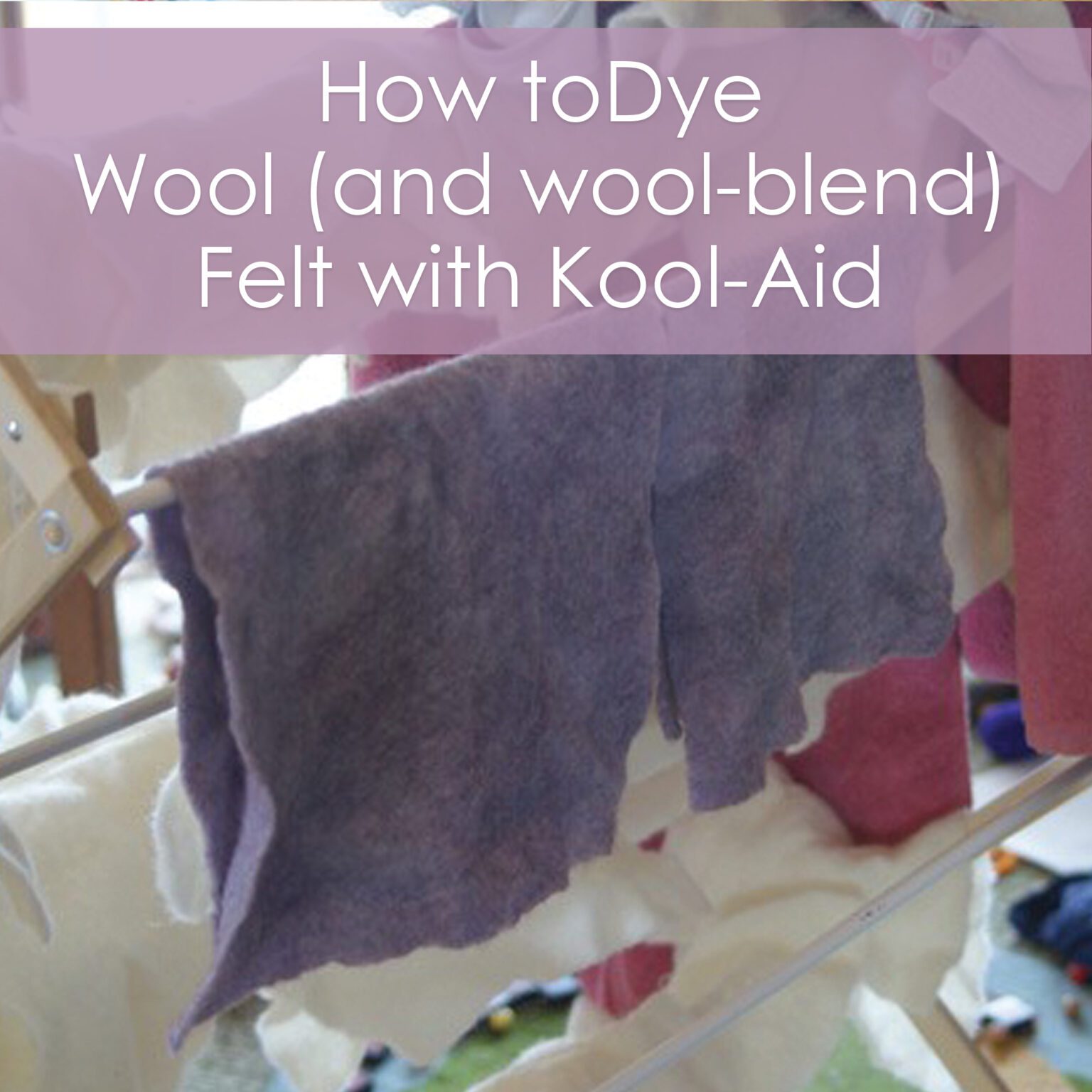 How to dye wool (and wool-blend) felt with Kool-Aid - a tutorial from Muse of the Morning