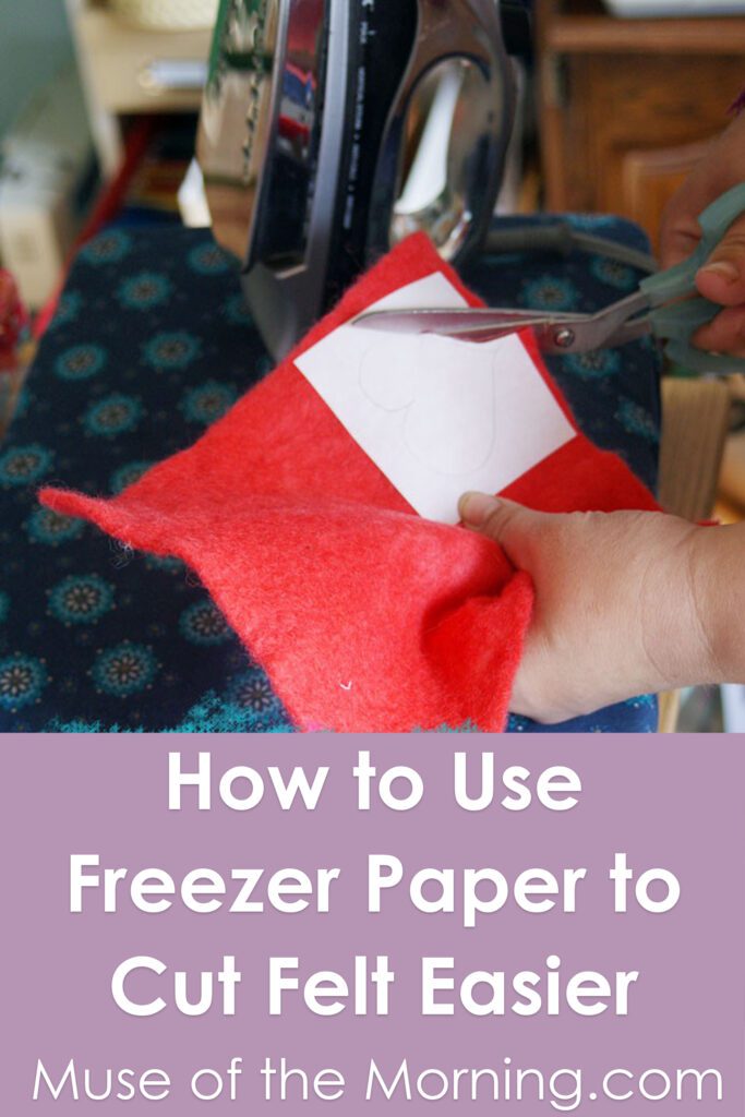 How to use freezer paper to cut felt easier - a tutorial from Muse of the Morning